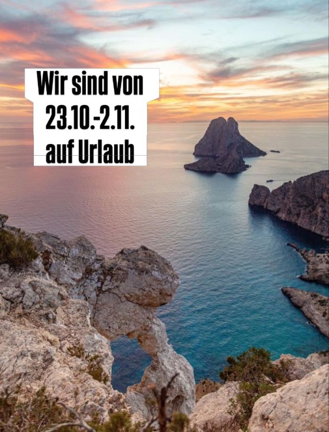 Wir sind bis 2.11. auf Urlaub und sind am 3.11. ab...